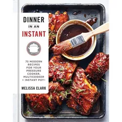 Dinner in an Instant - by Melissa Clark (Hardcover)