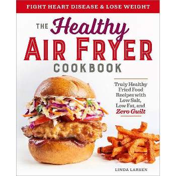 The Healthy Air Fryer Cookbook - by  Linda Larsen (Paperback)
