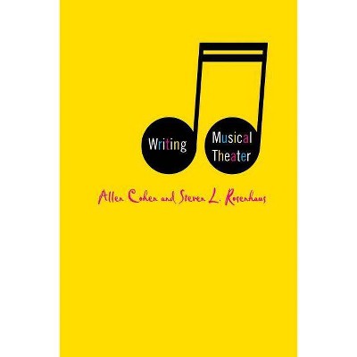 Writing Musical Theater - by  A Cohen & S Rosenhaus (Paperback)