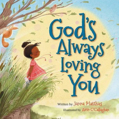 God's Always Loving You - by  Janna Matthies (Board Book)