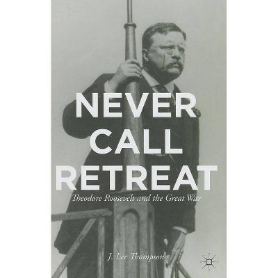 Never Call Retreat - by  J Thompson (Hardcover)