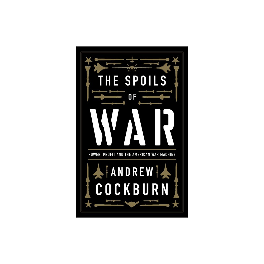 The Spoils of War - by Andrew Cockburn (Paperback)