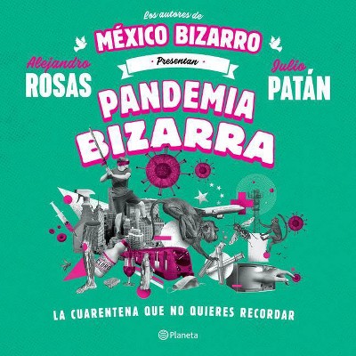 Pandemia Bizarra - by  Alejandro Rosas & Julio Patán (Paperback)