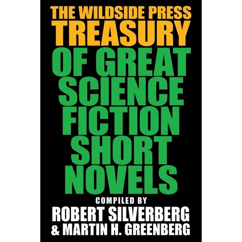 The Wildside Press Treasury Of Great Science Fiction Short Novels - By  Robert Silverberg & Martin Harry Greenberg (paperback) : Target