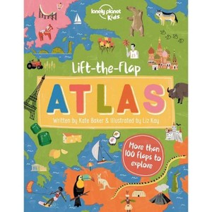 Lonely Planet Kids Lift-The-Flap Atlas - by  Kate Baker (Hardcover) - 1 of 1