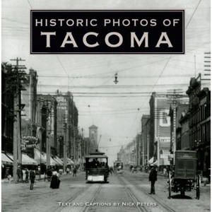 Historic Photos of Tacoma - (Hardcover) - 1 of 1