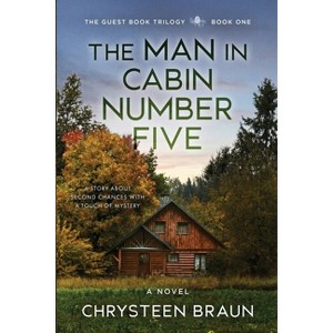 The Man in Cabin Number Five - (The Guestbook Trilogy) by  Chrysteen Braun (Paperback) - 1 of 1