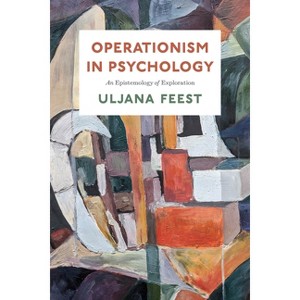 Operationism in Psychology - by  Uljana Feest (Paperback) - 1 of 1
