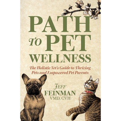 Path to Pet Wellness - by  Jeff Feinman (Paperback)