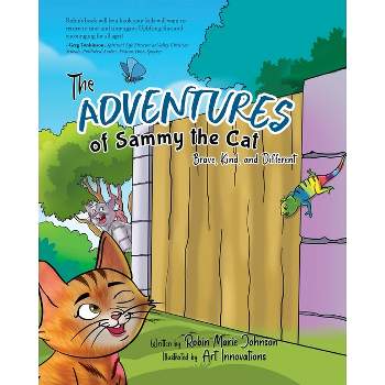 The Adventures of Sammy the Cat - by  Robin Marie Johnson (Paperback)