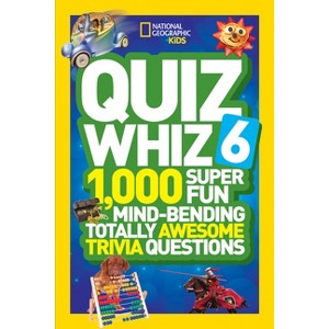 Quiz Whiz 6 - by  National Geographic Kids (Paperback) - 1 of 1