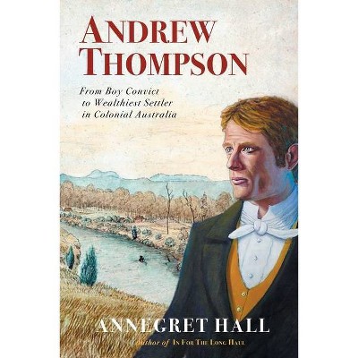 Andrew Thompson - by  Annegret Hall (Paperback)