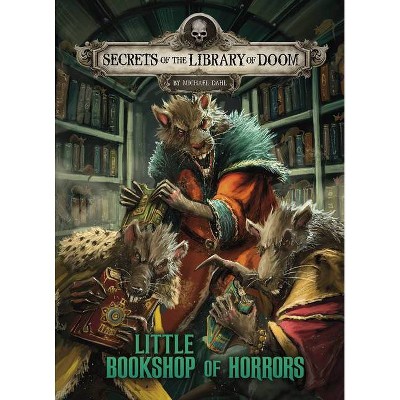 Little Bookshop of Horrors - (Secrets of the Library of Doom) by  Michael Dahl (Hardcover)