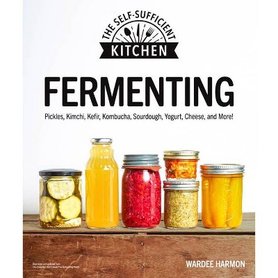 Fermenting - (The Self-Sufficient Kitchen) by  Wardeh Harmon (Paperback)