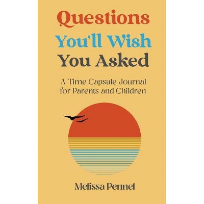 Questions You'll Wish You Asked - by  Melissa Pennel (Hardcover)