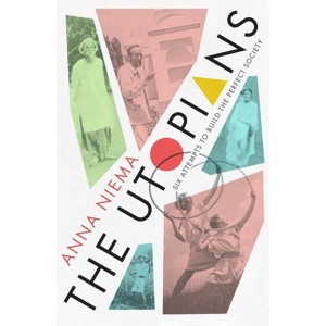 The Utopians - by  Anna Neima (Hardcover) - 1 of 1