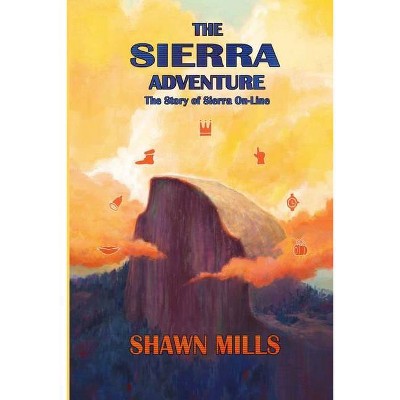 The Sierra Adventure - by  Shawn Mills (Paperback)