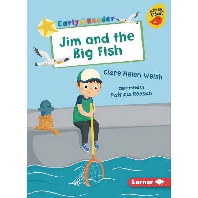 Jim and the Big Fish - (Early Bird Readers -- Yellow (Early Bird Stories (Tm))) by  Clare Helen Welsh (Paperback)