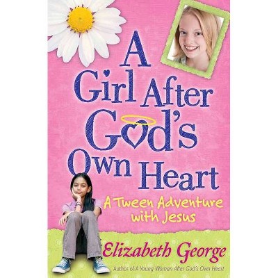 A Girl After God's Own Heart(r) - by  Elizabeth George (Paperback)