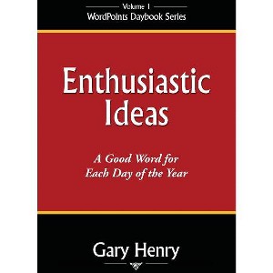 Enthusiastic Ideas - (Wordpoints Daybook) by  Gary Henry (Paperback) - 1 of 1