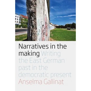 Narratives in the Making - by  Anselma Gallinat (Paperback) - 1 of 1