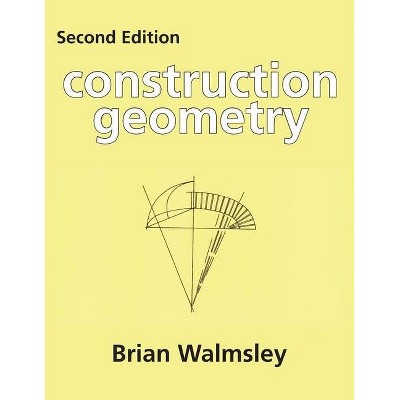 Construction Geometry - (Centennial College Press Construction) 2nd Edition by  Brian Walmsley (Paperback)