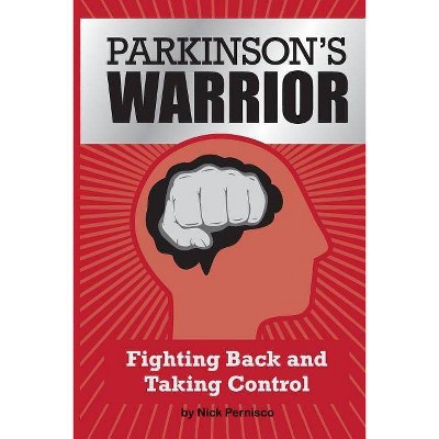 Parkinson's Warrior - by  Nick Pernisco (Paperback)