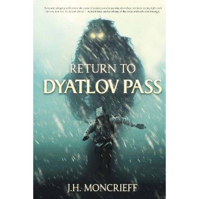 Return to Dyatlov Pass - by  J H Moncrieff (Paperback)