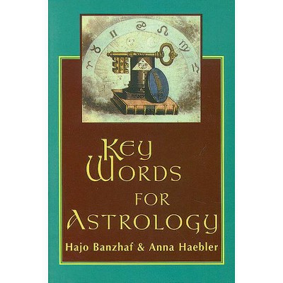 Key Words for Astrology - by  Hajo Banzhaf & Anna Haebler (Paperback)