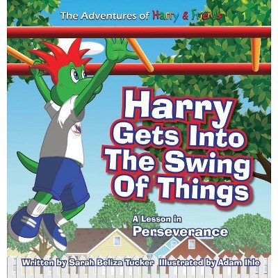 Harry Gets Into The Swing Of Things - (The Adventures of Harry & Friends) Large Print by  Sarah Beliza Tucker (Hardcover)