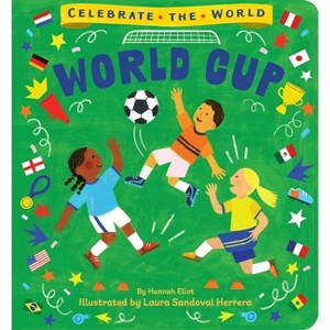 World Cup - (Celebrate the World) by  Hannah Eliot (Board Book) - 1 of 1