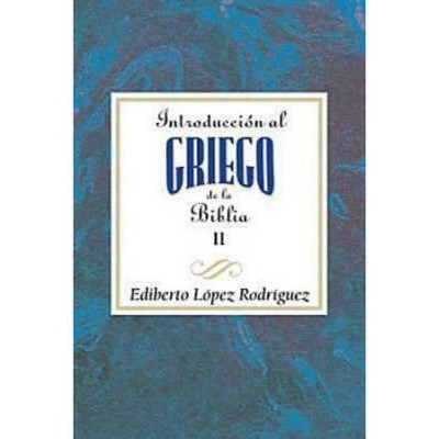 Introducción Al Griego de la Biblia II Aeth - by  Association for Hispanic Theological Education (Paperback)