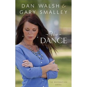 Dance - (Restoration) by  Gary Smalley & Dan Walsh (Paperback) - 1 of 1