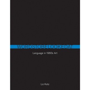 Words to Be Looked At - by  Liz Kotz (Paperback) - 1 of 1