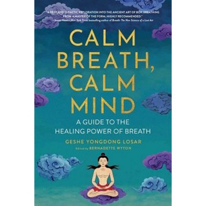 Calm Breath, Calm Mind - by  Geshe Yongdong Losar (Paperback) - 1 of 1