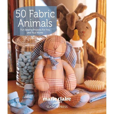 50 Fabric Animals - by  Marie Claire (Paperback)