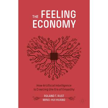 The Feeling Economy - by  Roland T Rust & Ming-Hui Huang (Paperback)