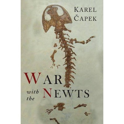 War with the Newts - by  Karel Capek (Paperback)