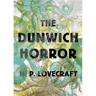 The Dunwich Horror - by  H P Lovecraft (Paperback)