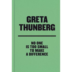 No One Is Too Small to Make a Difference Deluxe Edition - by  Greta Thunberg (Hardcover) - 1 of 1