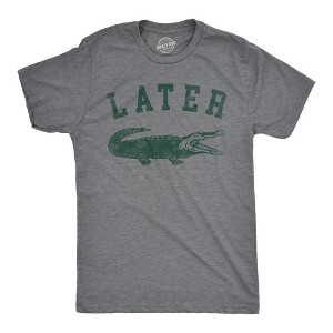 Mens Later Alligator T Shirt Funny Gator Joke Saying Tee For Guys - Crazy Dog Men's T Shirt - 1 of 4
