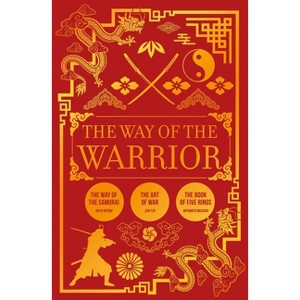 The Way of the Warrior - by Sun Tzu & Musashi Miyamoto & Inazo
