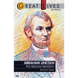 Abraham Lincoln - (Great Lives (Fawcett)) by  Susan Sloate (Paperback) - 1 of 1