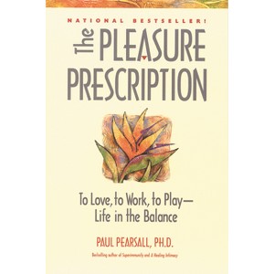 The Pleasure Prescription - by  Paul Pearsall (Paperback) - 1 of 1