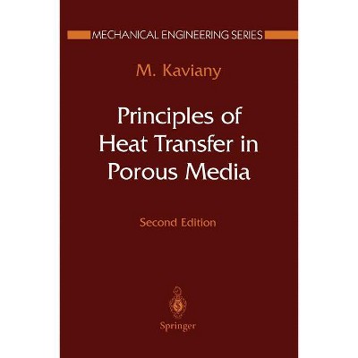 Principles of Heat Transfer in Porous Media - (Mechanical Engineering) 2nd Edition by  Maasoud Kaviany (Paperback)