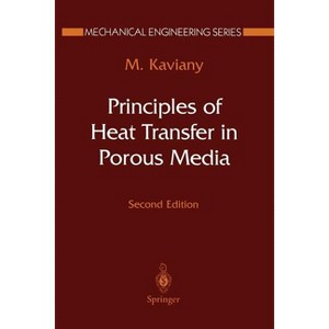 Principles of Heat Transfer in Porous Media - (Mechanical Engineering) 2nd Edition by  Maasoud Kaviany (Paperback) - 1 of 1