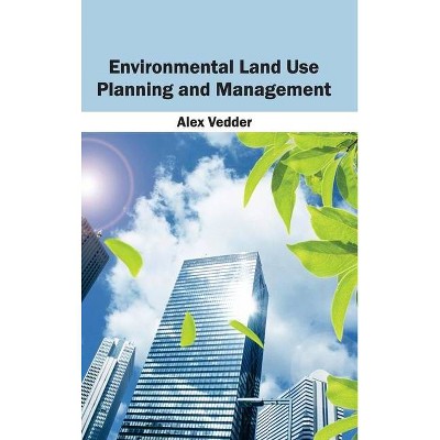 Environmental Land Use Planning and Management - by  Alex Vedder (Hardcover)