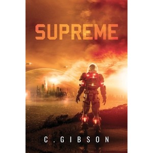 Supreme - by  C Gibson (Paperback) - 1 of 1