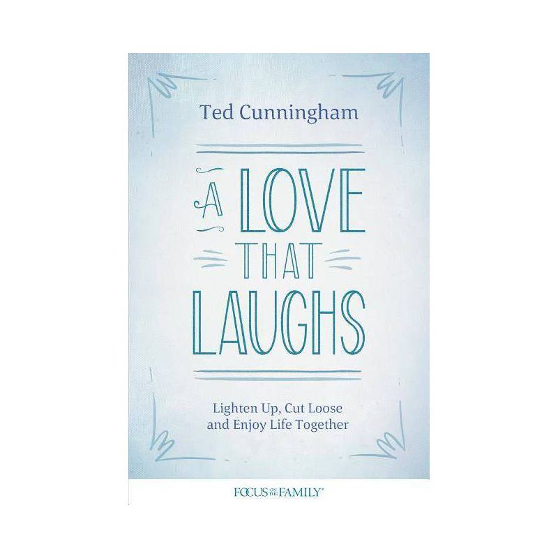 A Love That Laughs - by  Ted Cunningham (Paperback), 1 of 2
