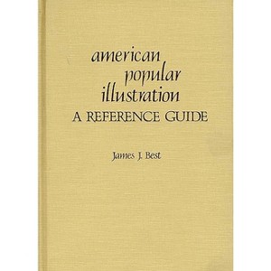 American Popular Illustration - (American Popular Culture) by  James J Best (Hardcover) - 1 of 1